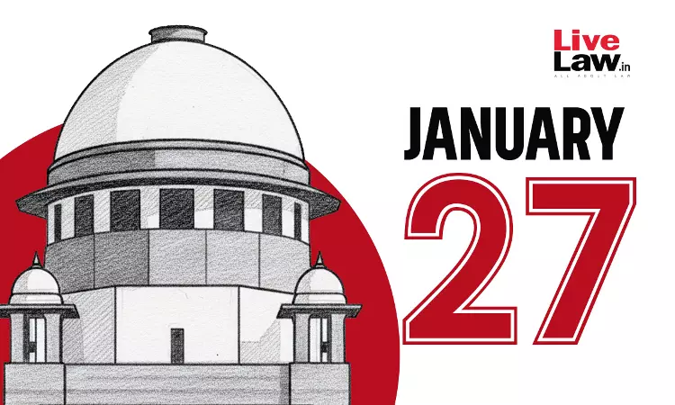 Supreme Court Daily Round-Up : January 27, 2026