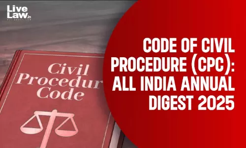Code Of Civil Procedure (CPC): All India Annual Digest 2025