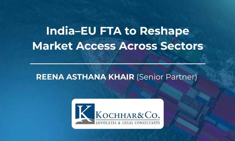 India–EU FTA To Reshape Market Access Across Sectors India–EU FTA To Reshape Market Access Across Sectors