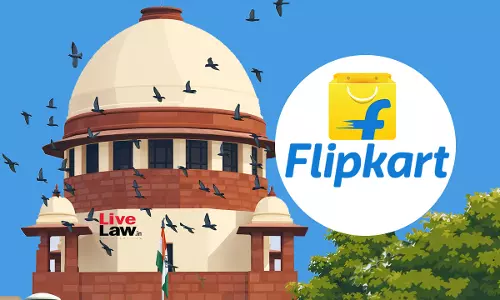 Supreme Court Asks NCLAT To Take Fresh Decision On Whether Probe Needed Against Flipkart Under Competition Act