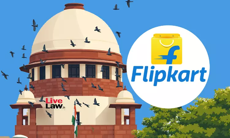 Supreme Court Asks NCLAT To Take Fresh Decision On Whether Probe Needed Against Flipkart Under Competition Act