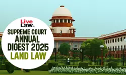 Supreme Court Annual Digest 2025: Land Law