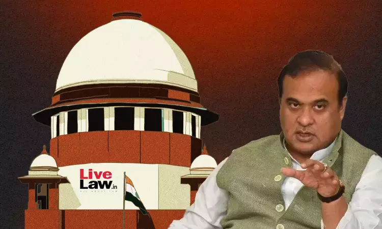 Supreme Court To Hear Pleas Seeking FIR Against Assam CM Himanta Biswa Sarma On Feb 16