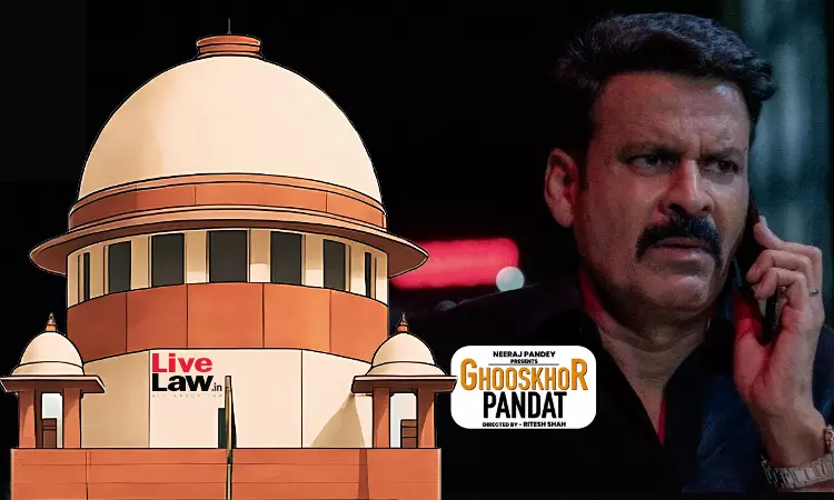 Why Denigrate A Section? : Supreme Court Objects To Ghooskhor Pandat Name For Netflix Series, Asks Makers To Inform New Title