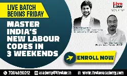 LiveLaw Academy Announces Course on the New Labour Codes: Registrations Open Now LiveLaw Academy Announces Course on the New Labour Codes: Registrations Open Now