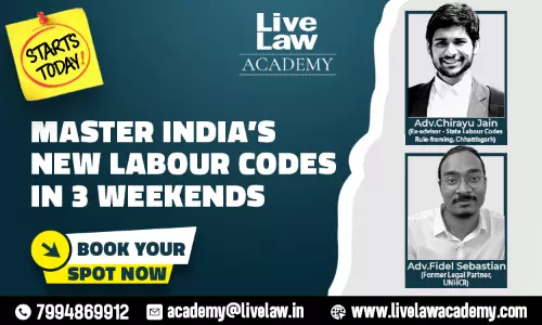 LiveLaw Academy Announces Course on the New Labour Codes: Registrations Open Now