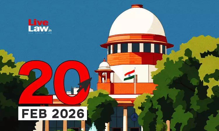 Supreme Court Daily Round-Up : February 20, 2026
