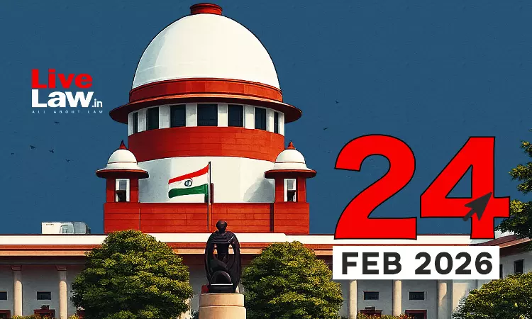 Supreme Court Daily Round-Up : February 24, 2026