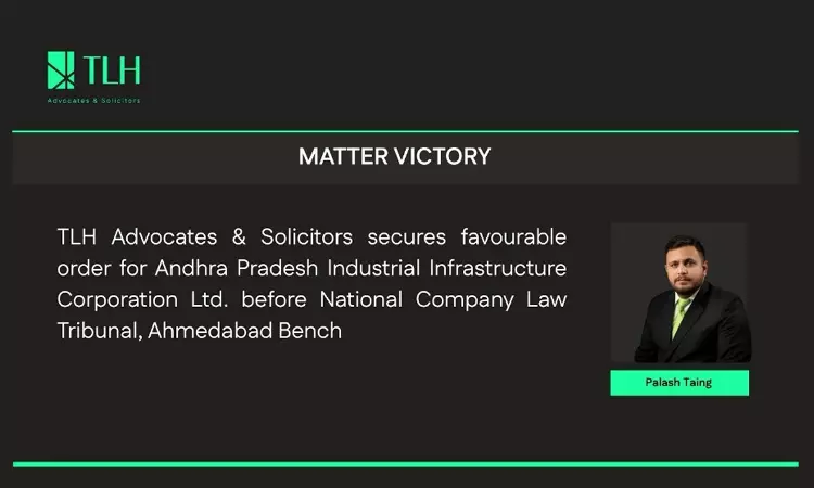 TLH Advocates & Solicitors Secures Order For APIIC Before NCLT Ahmedabad In Dispute Over Kakinada Industrial Land TLH Advocates & Solicitors Secures Order For APIIC Before NCLT Ahmedabad In Dispute Over Kakinada Industrial Land