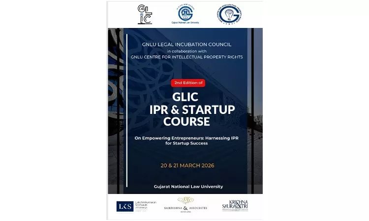 [Advertisement] GNLU Legal Incubation Council To Organise IPR and Startup Course 2026 On March 20–21