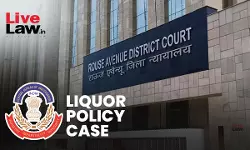 Mere Commercial Gain By Private Party Under Govt Policy Cant Trigger Prosecution Sans Proof Of Corruption: Delhi Court In Liquor Policy Case