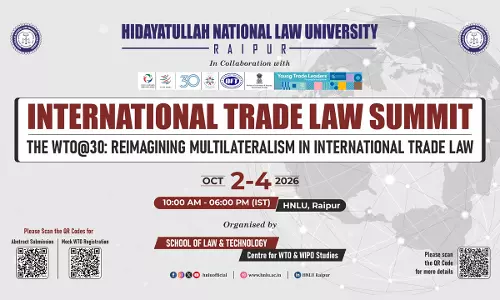 HNLU Raipur To Host International Trade Law Summit On WTO@30: Reimagining Multilateralism