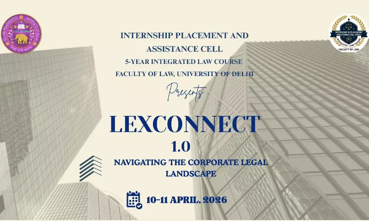 5-Year Integrated Law Course, Faculty of Law, University Of Delhi To Organise Two-Day Professional Interface “LexConnect 2026”