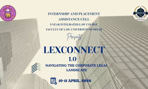5-Year Integrated Law Course, Faculty of Law, University Of Delhi To Organise Two-Day Professional Interface “LexConnect 2026”