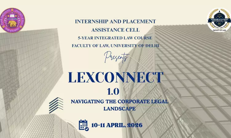 5-Year Integrated Law Course, Faculty of Law, University Of Delhi To Organise Two-Day Professional Interface “LexConnect 2026”