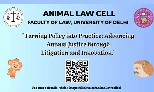Animal Law Cell, Faculty Of Law, University Of Delhi To Organise Conference On Turning Policy Into Practice: Advancing Animal Justice Through Litigation and Innovation