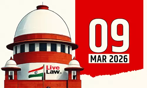 Supreme Court Daily Round-Up : March 9, 2026 Supreme Court Daily Round-Up : March 9, 2026