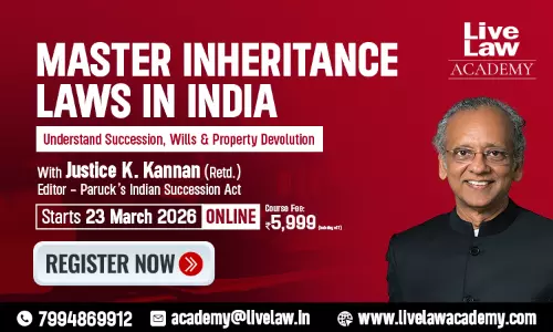LiveLaw Academy Launches “Comprehensive Course on Inheritance Laws in India” by Justice K. Kannan (Retd.)