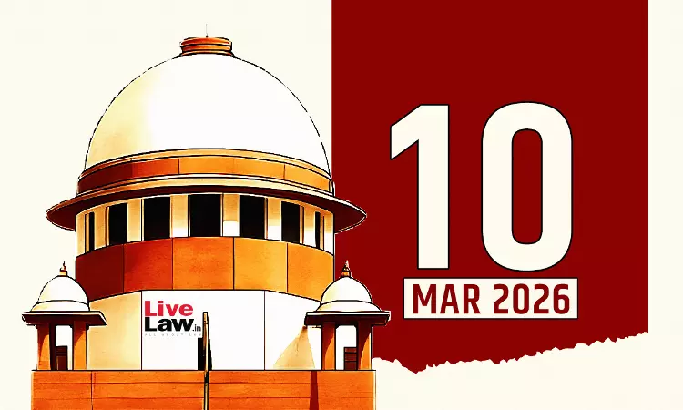 Supreme Court Daily Round-Up : March 10, 2026