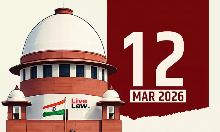 Supreme Court Daily Round-Up : March 12, 2026
