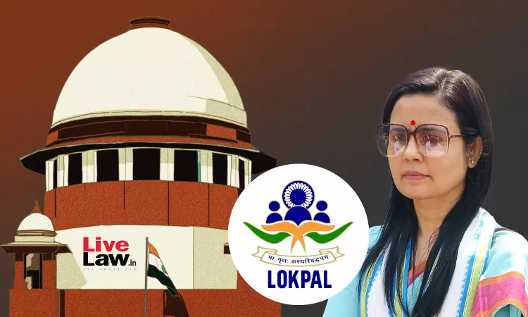 Does Lokpal Act Envisage Separate Sanctions For Chargesheet & Prosecution? Supreme Court To Examine In Plea Against Mahua Moitra