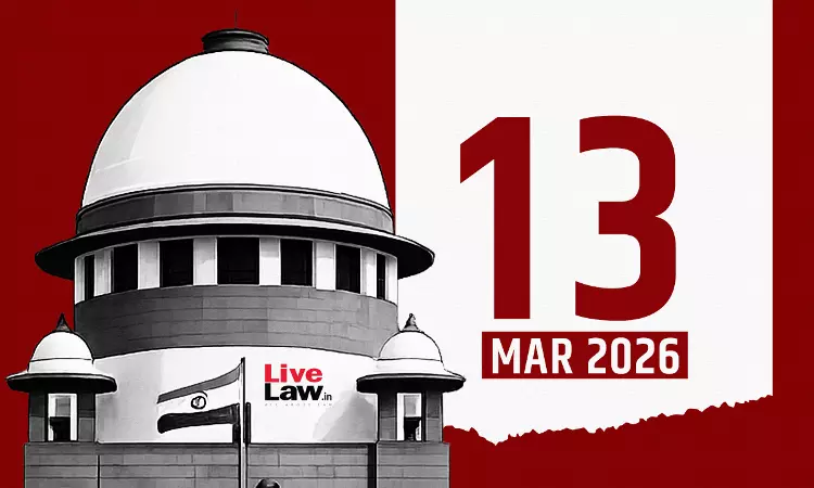 Supreme Court Daily Round-Up : March 13, 2026