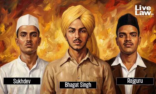 Legal Proceedings Led To Martyrdom Of Bhagat Singh, Sukhdev And Rajguru