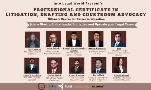 [Advertisement] Into Legal World Launches Certification Course On Litigation, Drafting And Courtroom Advocacy