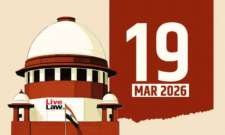 Supreme Court Daily Round-Up : March 19, 2026