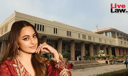Delhi High Court To Pass Interim Order Protecting Actress Sonakshi Sinhas Personality Rights