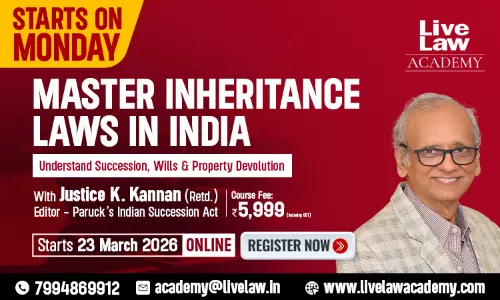 LiveLaw Academy Launches “Comprehensive Course on Inheritance Laws in India” by Justice K. Kannan (Retd.)