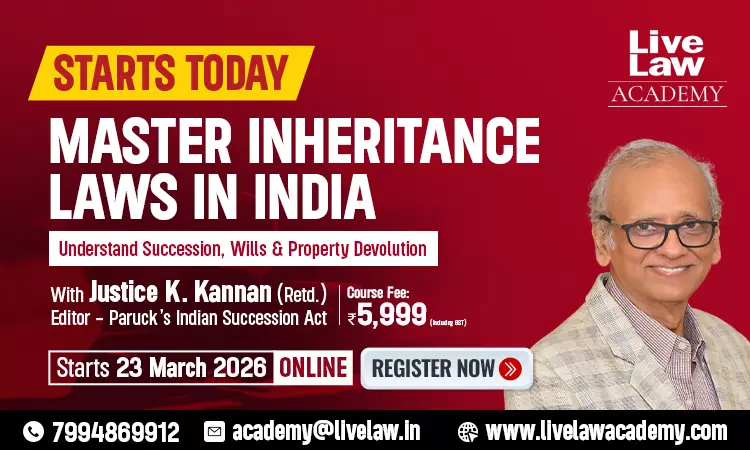 LiveLaw Academy Launches “Comprehensive Course on Inheritance Laws in India” by Justice K. Kannan (Retd.) LiveLaw Academy Launches “Comprehensive Course on Inheritance Laws in India” by Justice K. Kannan (Retd.)