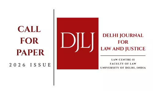 Call For papers; Delhi Journal For Law And Justice Invites Submissions For 2026 Issue Call For papers; Delhi Journal For Law And Justice Invites Submissions For 2026 Issue