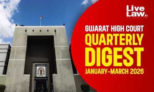 Gujarat High Court Quarterly Digest: January-March, 2026