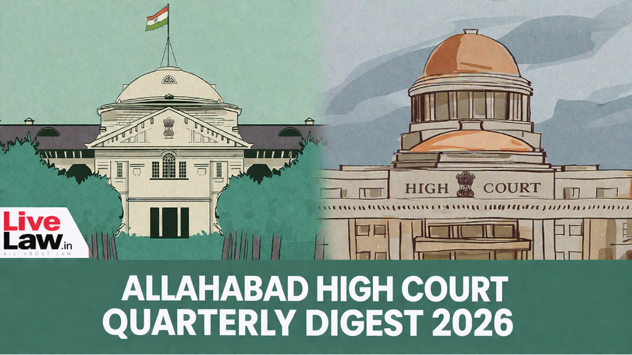 Allahabad High Court Quarterly Digest [January-March 2026]