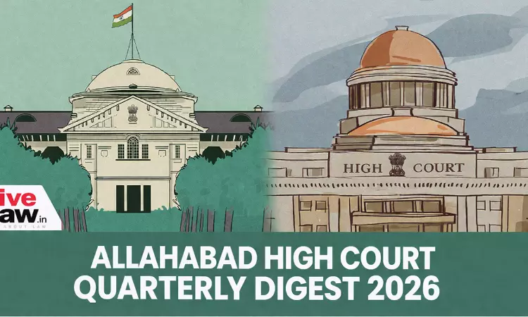 Allahabad High Court Quarterly Digest [January-March 2026]
