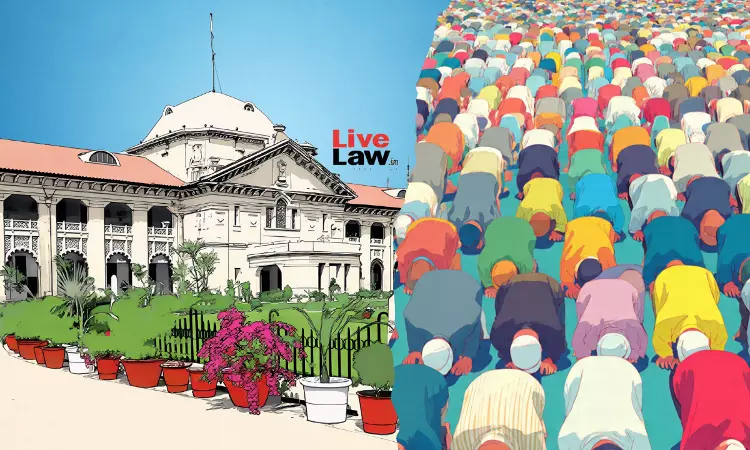 Regular Congregational Religious Activities On Private Land Not Immune From State Regulations: Allahabad High Court