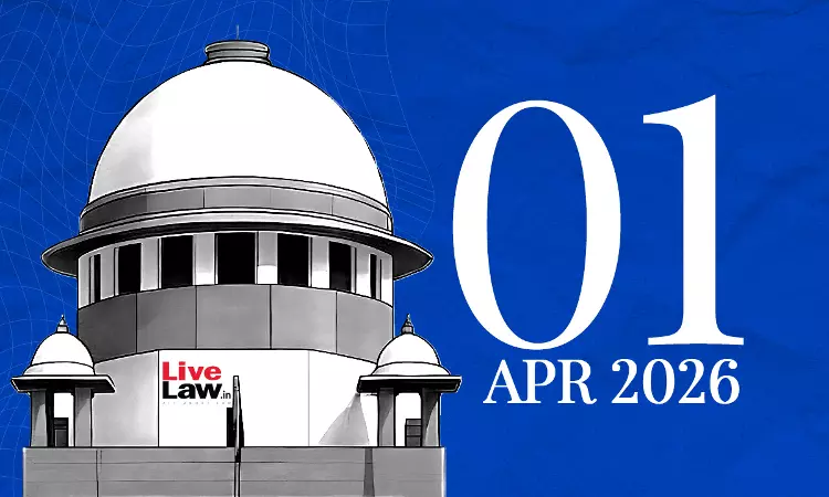 Supreme Court Daily Round-Up : April 1, 2026