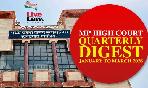 Madhya Pradesh High Court Quarterly Digest: January to March, 2026
