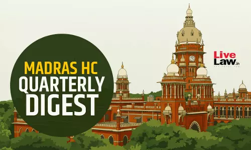 Madras High Court Quarterly Digest: January to March 2026 [Citations 01 - 135]