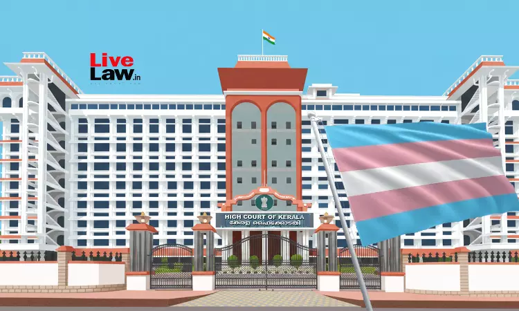 Kerala High Court To Hear Plea Challenging Transgender Persons (Protection Of Rights) Amendment Act, 2026 Kerala High Court To Hear Plea Challenging Transgender Persons (Protection Of Rights) Amendment Act, 2026