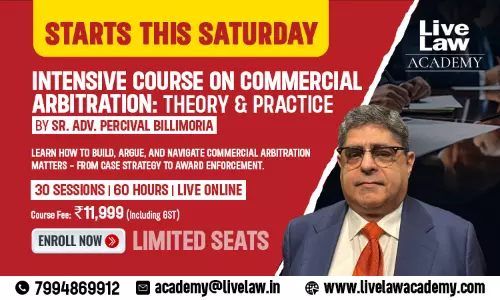 LiveLaw Academy Launches Intensive Course on Commercial Arbitration: Theory and Practice by Sr. Adv. Percival Billimoria