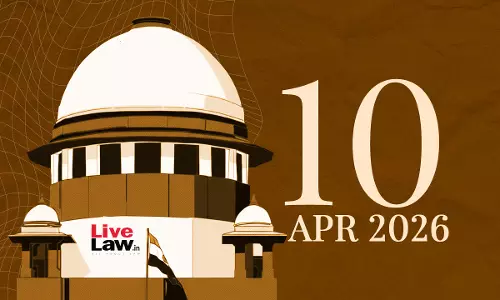 Supreme Court Daily Round-Up : April 10, 2026 Supreme Court Daily Round-Up : April 10, 2026