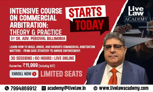 LiveLaw Academy Launches Intensive Course on Commercial Arbitration: Theory and Practice by Sr. Adv. Percival Billimoria