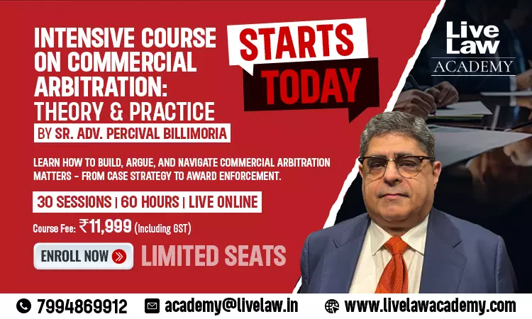 LiveLaw Academy Launches Intensive Course on Commercial Arbitration: Theory and Practice by Sr. Adv. Percival Billimoria LiveLaw Academy Launches Intensive Course on Commercial Arbitration: Theory and Practice by Sr. Adv. Percival Billimoria