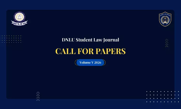 DNLU Student Law Journal Invites Submissions For Volume V (2026); Apply By May 5 DNLU Student Law Journal Invites Submissions For Volume V (2026); Apply By May 5