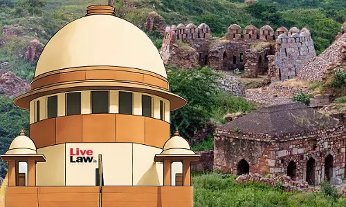 Supreme Court Stops Outsourcing Of Tughlaqabad Fort Survey To Private Agency, Says Departments Cant Abdicate Responsibility