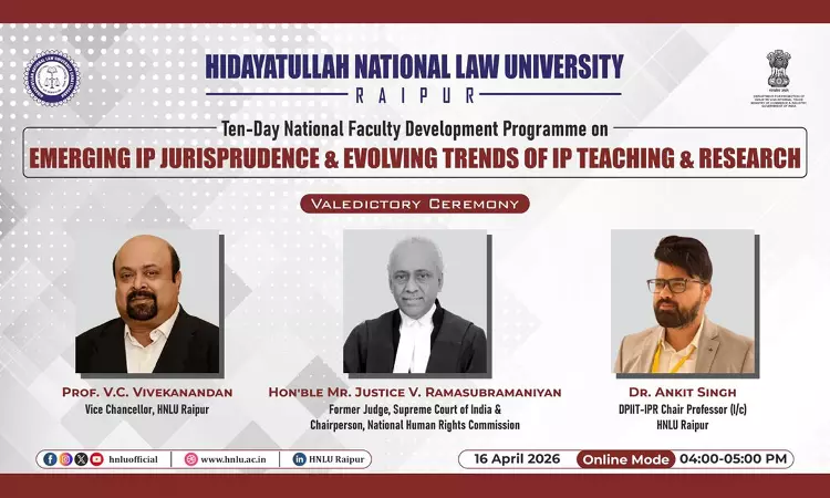 NHRC Chairperson Justice V. Ramasubramanian Urges Academia To Build Future-Ready IP Jurisprudence At HNLU FDP