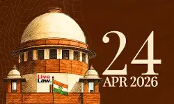 Supreme Court Daily Round-Up : April 24, 2026