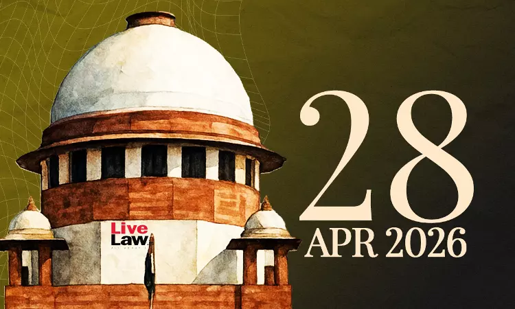 Supreme Court Daily Round-Up : April 28, 2026